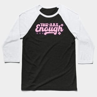 You Are Enough Groovy Aesthetic Baseball T-Shirt